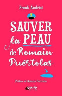 Sauver La Peau De Romain Puértolas - Autres & Non Classés