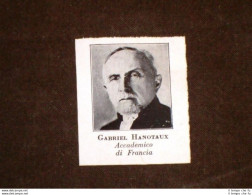 Gabriel Hanotaux Nel 1931 Accademico Di Francia - Sonstige & Ohne Zuordnung