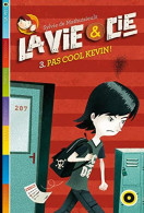 La Vie & Compagnie - Tome 3: Sois Cool Kevin - Autres & Non Classés