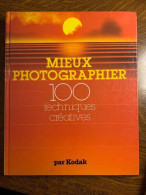 Mieux Photographier 100 Techniques Créatives France Loisirs - Other & Unclassified