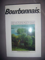 Bourbonnais : Cadre Naturel Histoire Art Litterature Langue économie Traditions Populaires - Andere & Zonder Classificatie