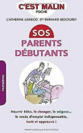 SOS Parents Débutants C'est Malin : Nourrir Bébé Le Changer Le Soigner... Le Mode D'emploi Indispensable Testé Et Approu - Sonstige & Ohne Zuordnung