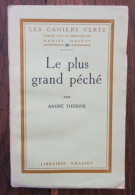 Le Plus Grand Péché De André Thérive. Librairie Grasset, Collection "Les Cahiers Verts" N°36. 1924, Exemplaire Sur Vergé - 1901-1940