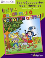 Les Découvertes Des Triplettes Tome 3 : Il N'y A Pas De Mal à Vouloir Un Animal - Autres & Non Classés