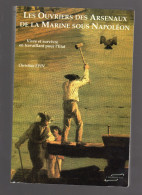 LES OUVRIERS DES ARSENAUX DE LA MARINE SOUS NAPOLEON Christian Epin 1990 - Geschiedenis