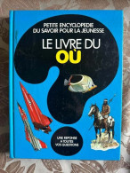 Petite Encyclopedie Du Savoir Pour La Jeunesse Le Livre Du Ou - Andere & Zonder Classificatie