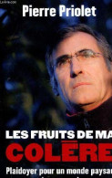 Les Fruits De Ma Colère : Plaidoyer Pour Un Monde Paysan Qu'on Assassine - Andere & Zonder Classificatie