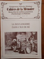 ILE DE RÉ 1984 Groupt D'Études Rétaises Cahiers De La Mémoire N° 18 LA BOULANGERIE DANS L'ILE DE RE (20 P.) - Poitou-Charentes