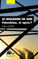 Le Nucléaire En Asie - Fukushima Et Après - Otros & Sin Clasificación