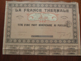 FRANCE - PARIS  - LA FRANCE THERMALE - PART BENEFICIAIRE - PETIT TIRAGE : 800 PARTS - Altri & Non Classificati