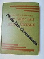 Francis De Croisset. Nous Avons Fait Un Beau Voyage. Illustrations De A. Pécoud - Autres & Non Classés