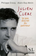 Julien Clerc : Le Pas Discret Du Patineur - Autres & Non Classés