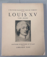 LOUIS XV - TOME SECOND - L'HISTOIRE RACONTEE PAR SES TEMOINS - Autres & Non Classés
