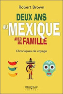 Deux Ans Au Mexique Avec Ma Famille - Autres & Non Classés