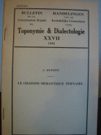 BULL. TOPONYMIE & DIALECTOLOGIE  XXVII, 1953 CHAINON SEMANTIQUE TERNAIRE DUPONT - Sonstige & Ohne Zuordnung