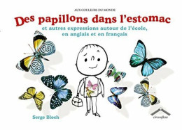 Des Papillons Dans L'estomac : Et Autres Expressions Autour De L'école En Anglais Et En Français - Autres & Non Classés