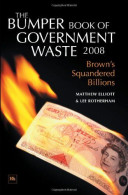 The Bumper Book Of Government Waste 2008: Brown's Squandered Billions - Autres & Non Classés