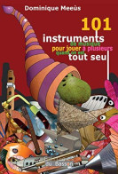 101 Instruments De Musique Pour Jouer à Plusieurs Quand On Est Tout Seul - Autres & Non Classés