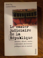 Fay Ollivier Le Casier Judiciaire De La République - Andere & Zonder Classificatie