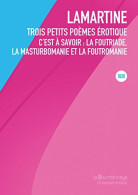 Trois Petits Poèmes érotiques : C'est à Savoir : La Foutriade La Masturbomanie Et La Foutromanie - Other & Unclassified