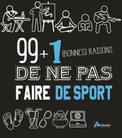 99 + 1 (bonnes) Raisons De Ne Pas Faire De Sport - Otros & Sin Clasificación