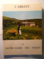 L'ABBAYE DE NOTRE DAME DES NEIGES - ARDECHE - 1977 - EDITIONS XAVER MAPPUS LYON - Monographie Carte Illustrations Photos - Rhône-Alpes