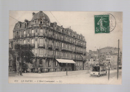 CPA - 76 - N°671 - Le Havre - L'Hôtel Continental - Circulée En 190? - Zonder Classificatie