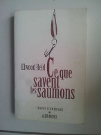 Elwood REID Ce Que Savent Les Saumons édition Originale Albin Michel - Other & Unclassified