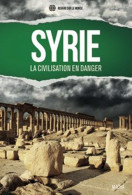 Syrie. La Civilisation En Danger - Other & Unclassified