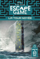 Escape Game : La Tour Noyée: Échappez-vous En 60 Minutes - Other & Unclassified