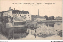 AEYP1-60-0019 - La Guerre Européenne 1914 - COMPIEGNE - Le Pont Sauté Sur L'oise - JMT  - Compiegne