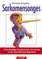 Sarkomensonges : Petit Florilège De Promesses Non Tenues Et De Contradictions Flagrantes - Sonstige & Ohne Zuordnung