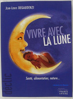 Vivre Avec La Lune : Santé Alimentation Nature (Déclic) - Other & Unclassified