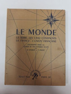 Le Monde - La Terre Les Cino Continentes La France L'union Française - Other & Unclassified