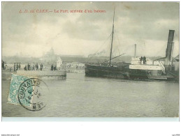 14.CAEN.n°13213.LE PORT,ARRIVEE D'UN BATEAU - Caen