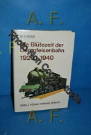 Die Blütezeit Der Dampfeisenbahn 1920-1940 - Altri & Non Classificati