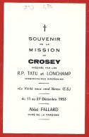 Image Religieuse Mission De Crosey-le-Grand (25) R.P. Tatu & Lonchamp Du 13 Au 27-12-1953 Abbé Fallard 2scans - Devotion Images