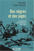 Des Nègres Et Des Juges : La Scandaleuse Affaire Spoutourne (1831-1834) - Autres & Non Classés