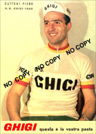 PHOTO CYCLISME REENFORCE GRAND QUALITÉ ( NO CARTE ) PIERO GATTONI TEAM GHIGI 1960 - Cyclisme