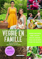 Veggie En Famille : Femme Enceinte Bébé Enfant Adulte Senior : Tous Les Secrets D'une Vie Healthy - Other & Unclassified