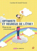 Optimiste Et Heureux De L'être: Toutes Les Clés Pour Penser Positif - Other & Unclassified