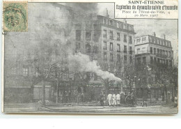 SAINT-ETIENNE - Explosion De Dynamite Suivie D'incendie - Place De L'Hôtel De Ville - 20 Mars 1907 - Saint Etienne