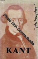 Kant Sa Vie Son Oeuvre Avec Un Expose De Sa Philosophie - Philosophes Collection Fondee Par E. Brehier - Sonstige & Ohne Zuordnung