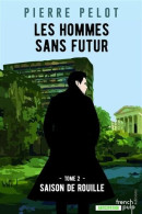 Les Hommes Sans Futur Tome 2 : Saison De Rouille : Collection : Science Fiction Pocket N° 5135 - Autres & Non Classés