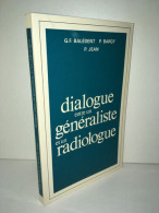 Balédent Bargy Jean DIALOGUE ENTRE UN GENERALISTE ET UN RADIOLOGUE - Autres & Non Classés