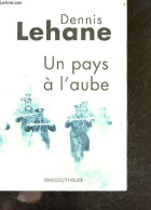 Un Pays à L'aube - Dennis Lehane, Isabelle Maillet (Traduction) - 2009 - Otros & Sin Clasificación