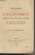 L'enlèvement Sans Clair De Lune Ou Les Propos Et Les Amours De M. Théodore Decalandre - Derème Tristan - 1925 - Biografie