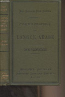 Cours Pratique De Langue Arabe - Cours élémentaire D'arabe Parlé à L'usage Des Lycées, Collèges Et écoles Normales De L' - Ontwikkeling