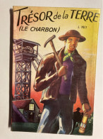 TRESOR DE LA TERRE (LE CHARBON) 1954 P. FERAUD J. POLY - Picardie - Nord-Pas-de-Calais