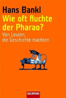 Wie Oft Fluchte Der Pharao?: Von Leuten Die Geschichte Machten (Goldmann Sachbücher) - Other & Unclassified